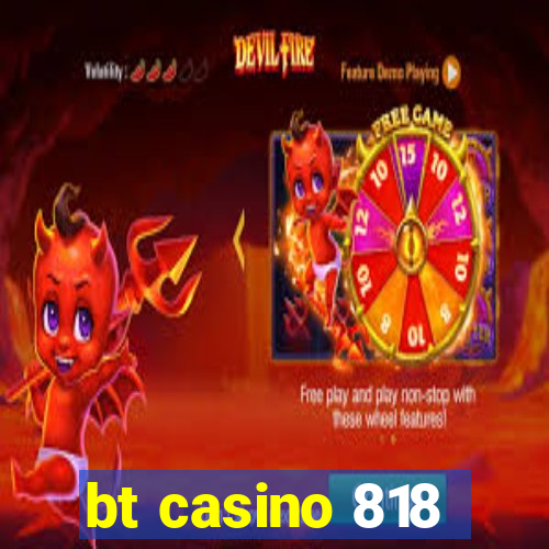 bt casino 818