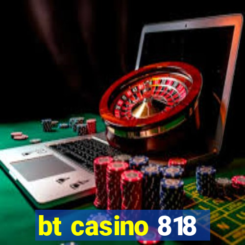 bt casino 818