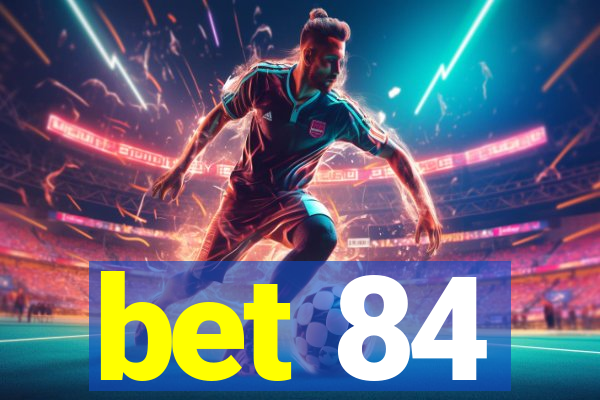 bet 84