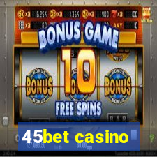 45bet casino