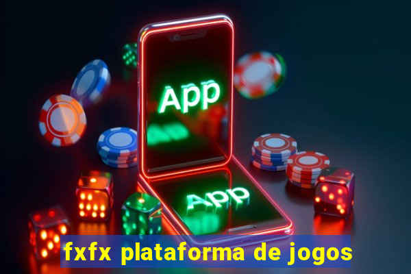 fxfx plataforma de jogos