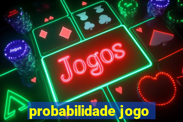 probabilidade jogo