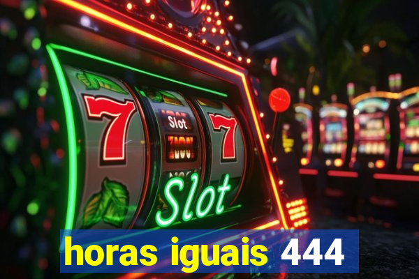 horas iguais 444