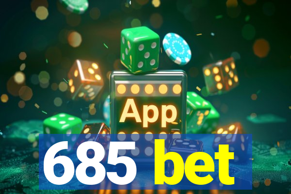 685 bet