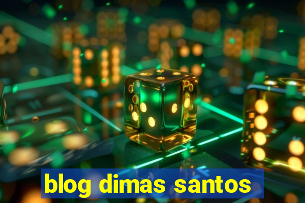 blog dimas santos