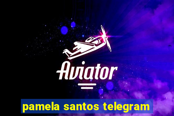 pamela santos telegram