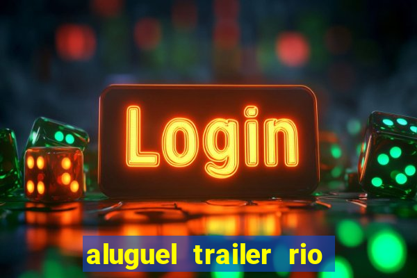 aluguel trailer rio grande do sul