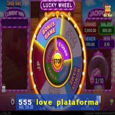 555 love plataforma de jogos