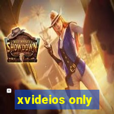 xvideios only