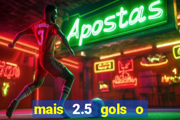 mais 2.5 gols o que significa