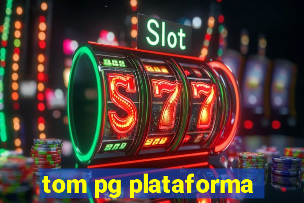 tom pg plataforma