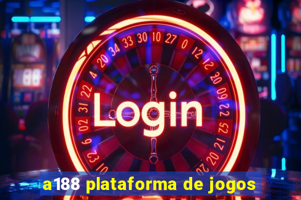 a188 plataforma de jogos