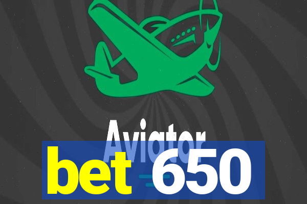 bet 650