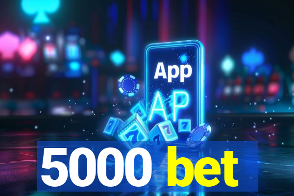 5000 bet