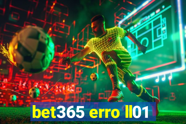 bet365 erro ll01