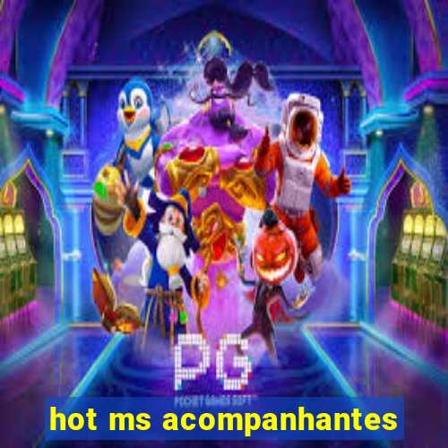 hot ms acompanhantes