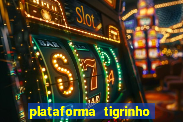 plataforma tigrinho 1 real