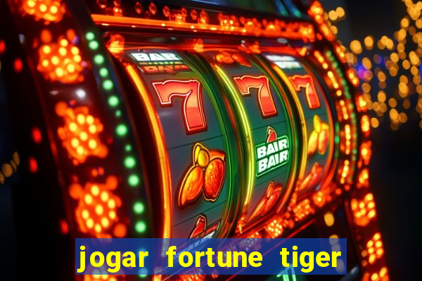 jogar fortune tiger sem depositar