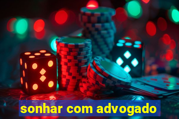 sonhar com advogado