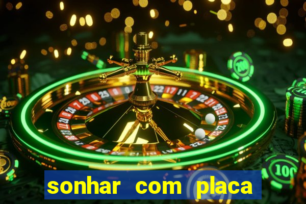 sonhar com placa de carro