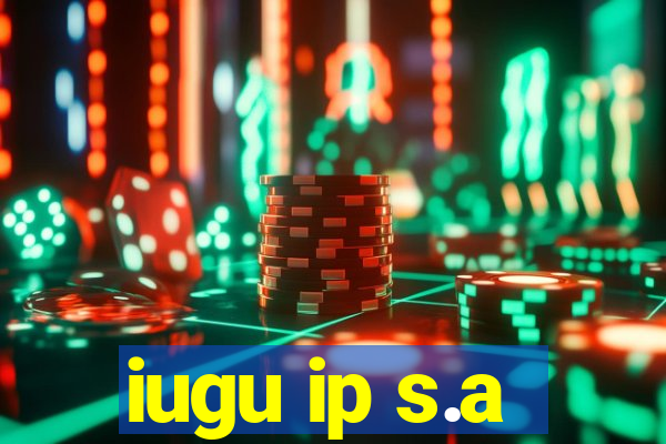 iugu ip s.a