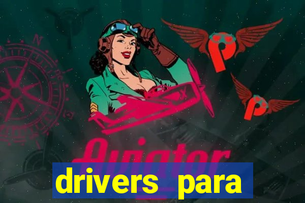 drivers para windows 7 64 bits