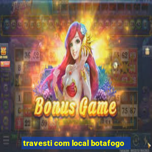 travesti com local botafogo