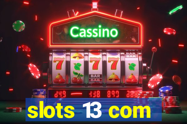 slots 13 com