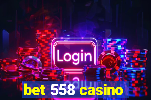 bet 558 casino