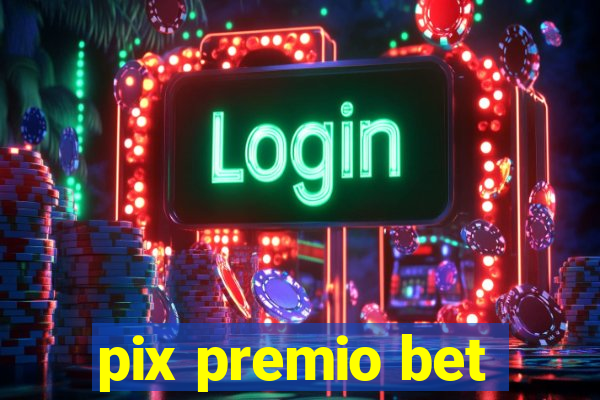 pix premio bet