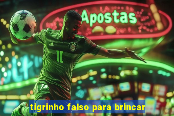 tigrinho falso para brincar