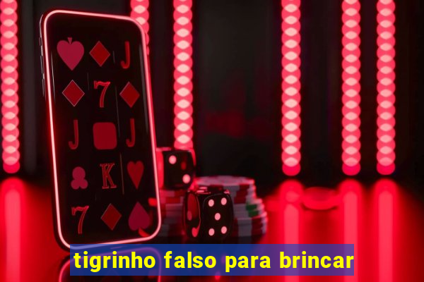 tigrinho falso para brincar