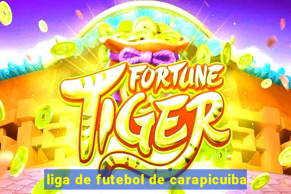 liga de futebol de carapicuiba