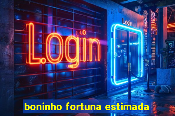 boninho fortuna estimada