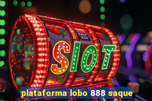 plataforma lobo 888 saque