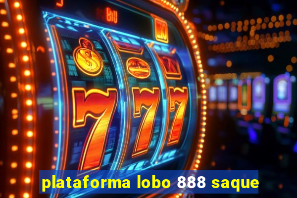 plataforma lobo 888 saque