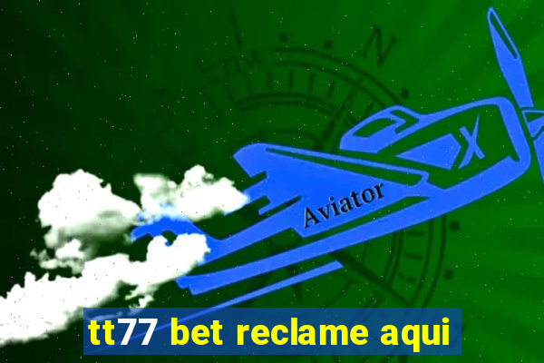 tt77 bet reclame aqui