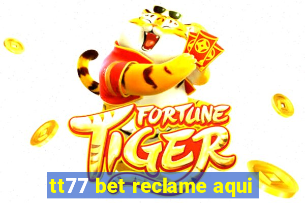 tt77 bet reclame aqui