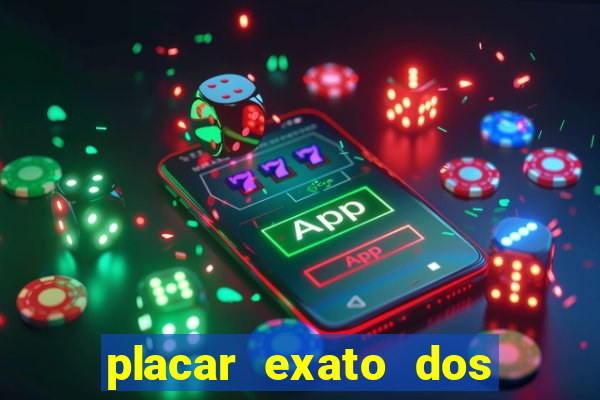 placar exato dos jogos de hoje 365