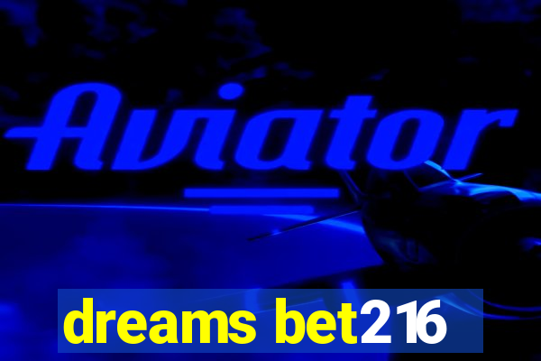 dreams bet216