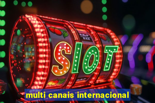 multi canais internacional