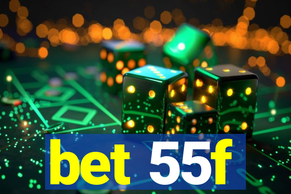 bet 55f