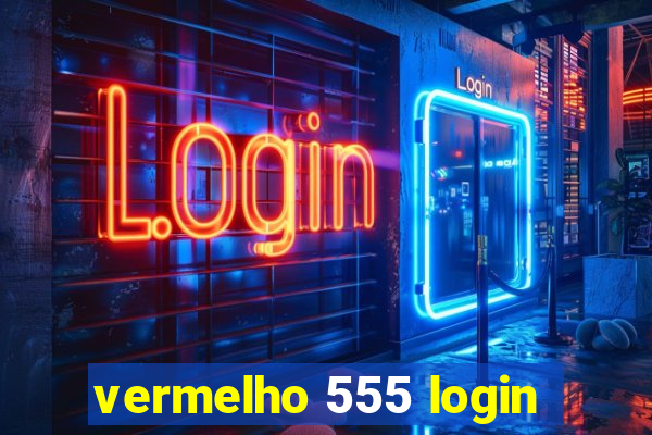 vermelho 555 login