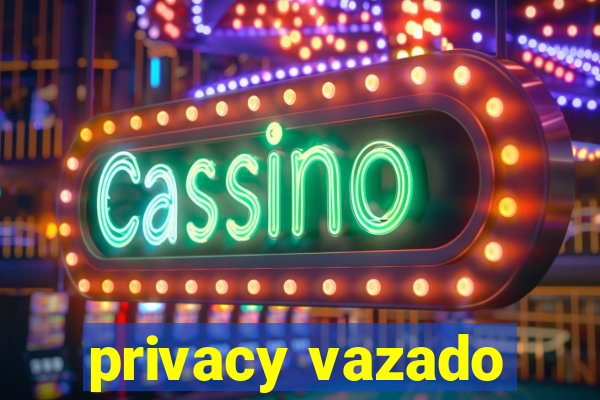 privacy vazado