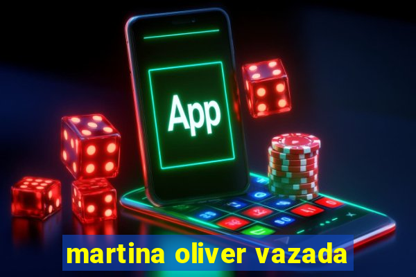 martina oliver vazada