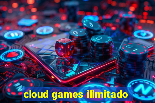 cloud games ilimitado