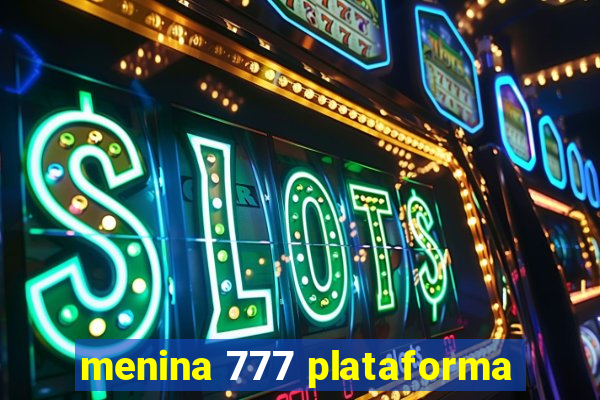 menina 777 plataforma