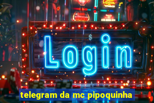 telegram da mc pipoquinha