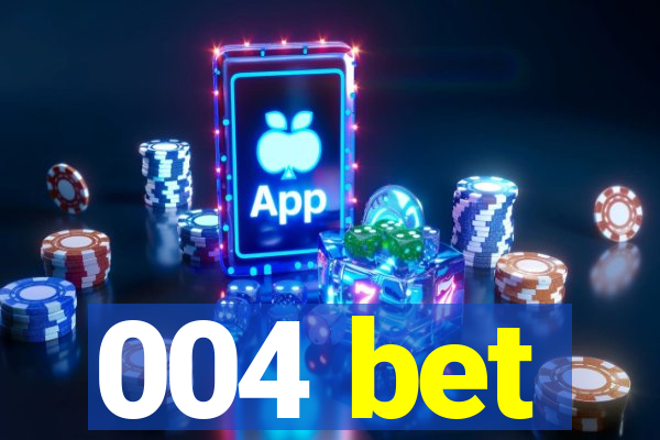 004 bet