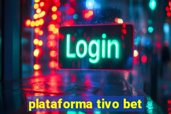 plataforma tivo bet